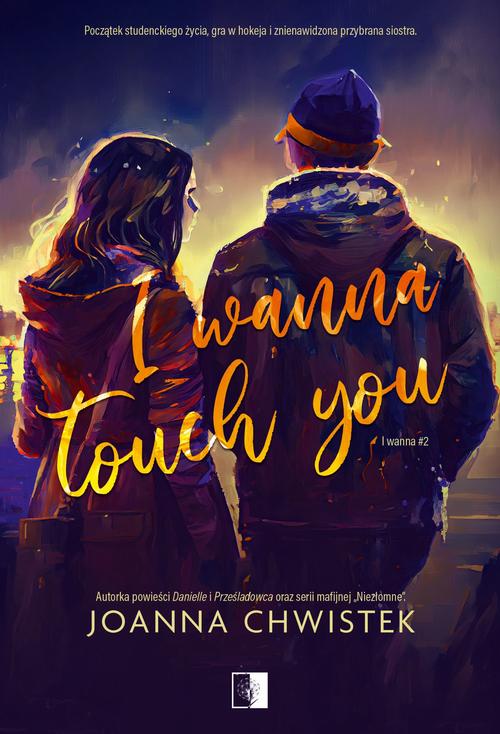 Tytuł: I Wanna Touch You
Autor: Joanna Chwistek
Wydawnictwo: NieZwykłe
Formaty: EPUB, MOBI