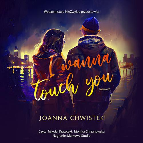 Tytuł: I Wanna Touch You
Autor: Joanna Chwistek
Wydawnictwo: NieZwykłe
Formaty: MP3
