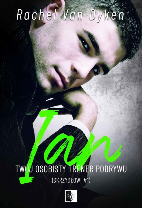 Tytuł: Ian. Twój osobisty trener podrywu
Autor: Rachel Van Dyken
Wydawnictwo: NieZwykłe
Formaty: MOBI, EPUB