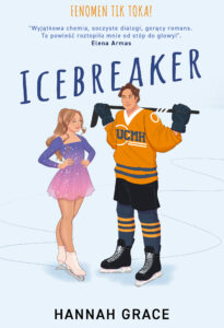 Tytuł: Icebreaker
Autor: Hannah Grace
Wydawnictwo: Zysk i S-ka
Formaty: EPUB, MOBI