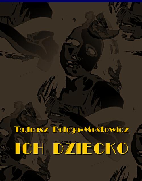 Tytuł: Ich dziecko
Autor: Tadeusz Dołęga-Mostowicz
Wydawnictwo: Armoryka
Formaty: EPUB, MOBI