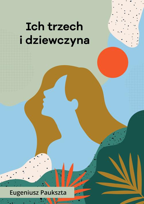 Tytuł: Ich trzech i dziewczyna
Autor: Eugeniusz Paukszta
Wydawnictwo: Estymator
Formaty: MOBI, PDF, EPUB