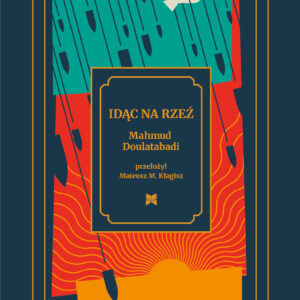 Tytuł: Idąc na rzeź
Autor: Mahmud Doulatabadi
Wydawnictwo: ArtRage
Formaty: EPUB, MOBI