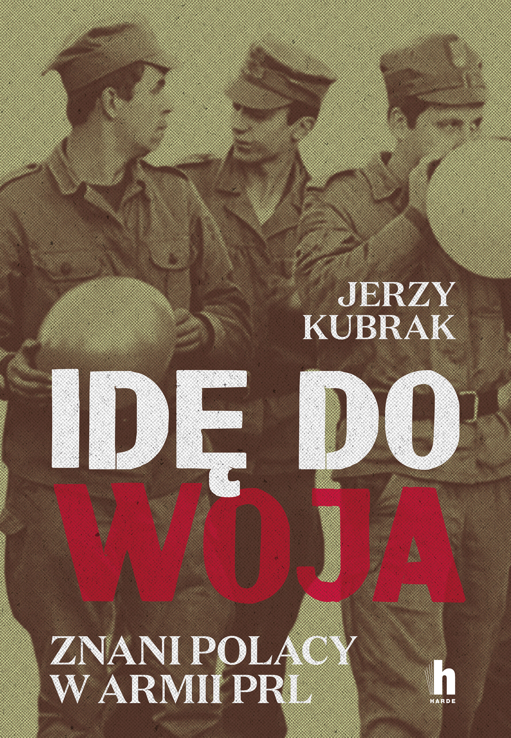 Idę do woja. Znani Polacy w armii PRL — okładka e-booka