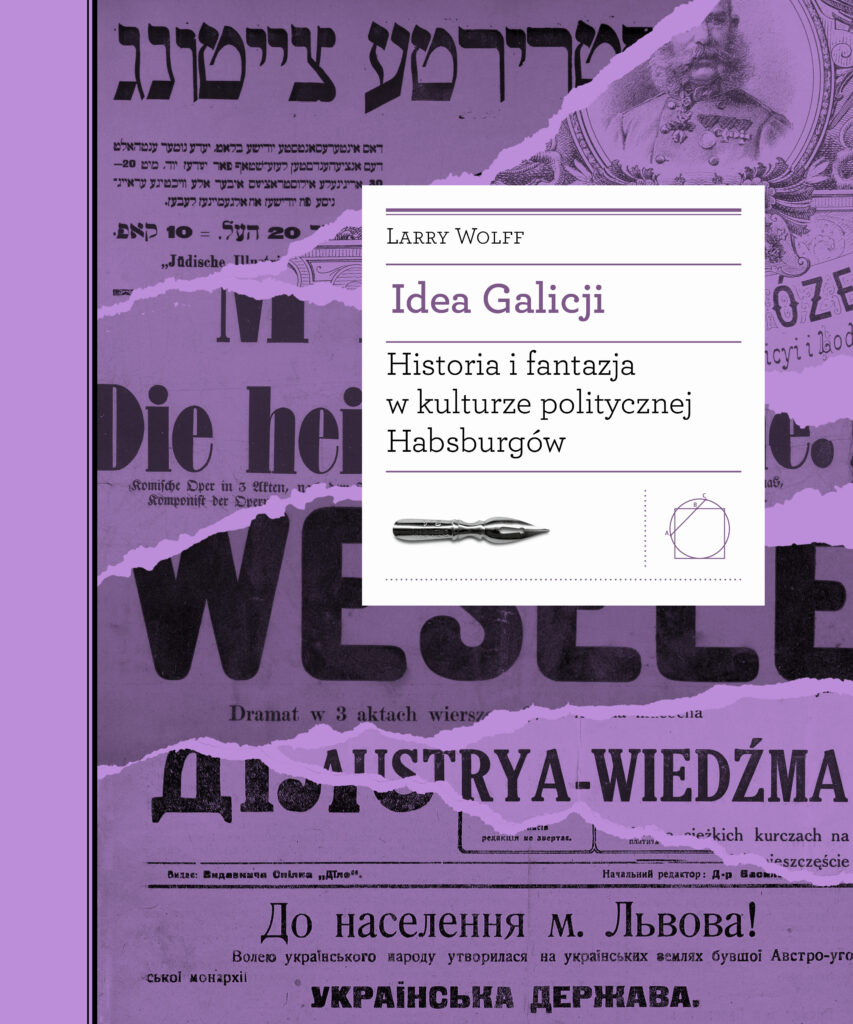 Idea Galicji. Historia i fantazja w kulturze politycznej Habsburgów — okładka