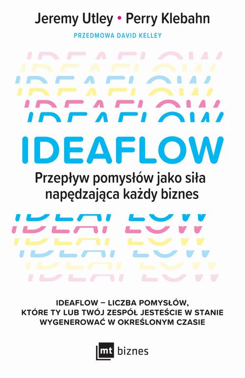 Tytuł: Ideaflow
Autor: David Kelley, Jeremy Utley, Perry Klebahn
Wydawnictwo: MT Biznes
Formaty: EPUB, MOBI