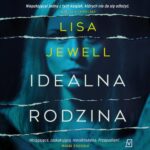 Tytuł: Idealna rodzina
Autor: Lisa Jewell
Wydawnictwo: Czwarta Strona
Formaty: MP3