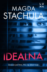 Tytuł: Idealna
Autor: Magda Stachula
Wydawnictwo: Wydawnictwo Luna
Formaty: EPUB, MOBI