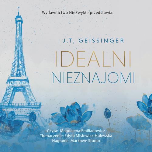 Tytuł: Idealni nieznajomi
Autor: J.T. Geissinger
Wydawnictwo: NieZwykłe Zagraniczne
Formaty: MP3