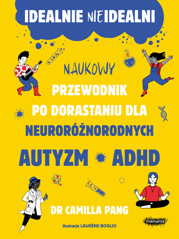 Idealnie nieidealni. Naukowy przewodnik po dorastaniu dla neuroróżnorodnych. Naukowy przewodnik po dorastaniu dla neuroróżnorodnych — okładka