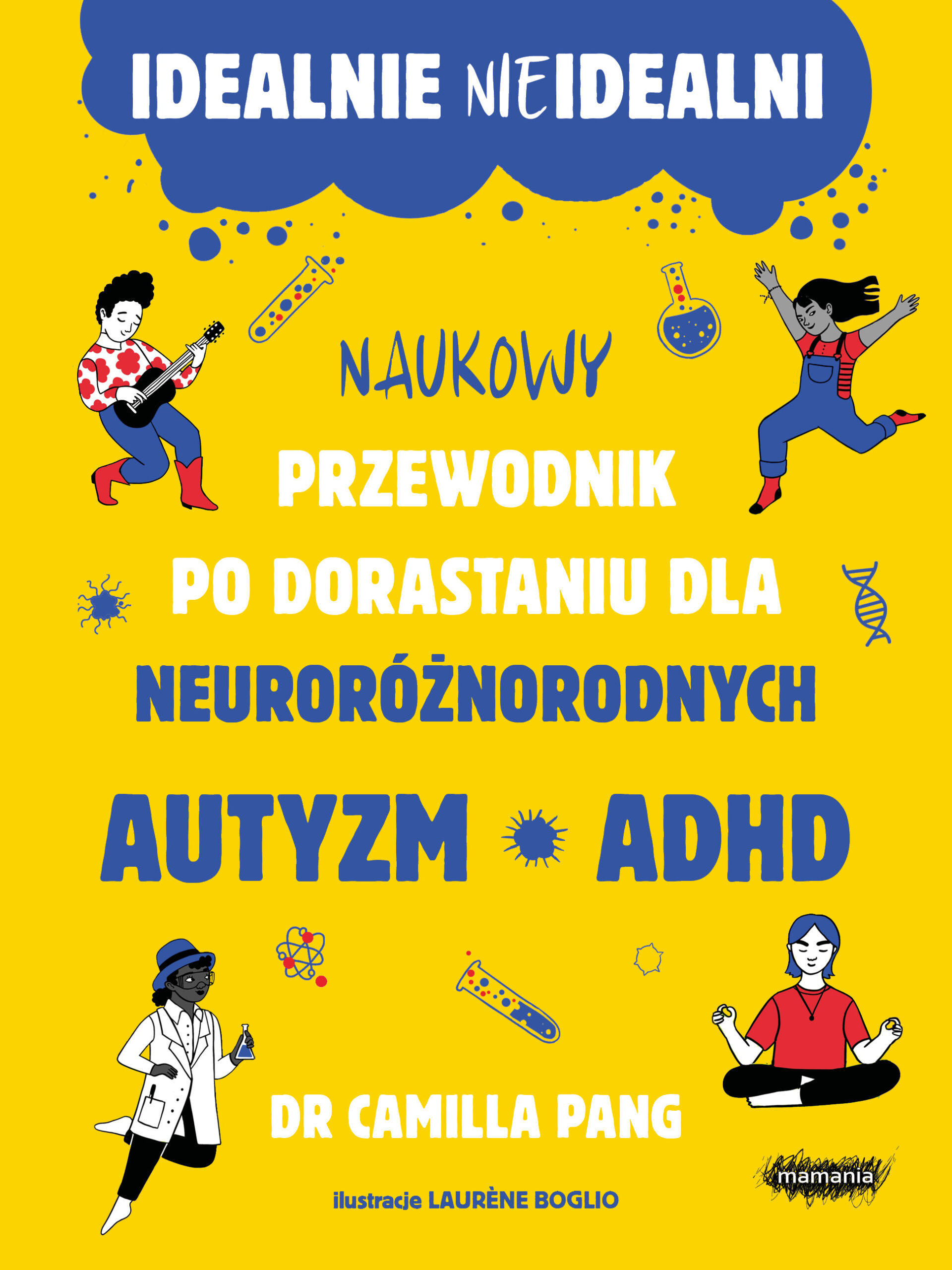 Tytuł: Idealnie nieidealni. Naukowy przewodnik po dorastaniu dla neuroróżnorodnych. Naukowy przewodnik po dorastaniu dla neuroróżnorodnych
Autor: Camilla Pang
Wydawnictwo: Mamania
Formaty: EPUB, MOBI
