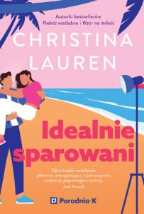 Tytuł: Idealnie sparowani
Autor: Christina Lauren
Wydawnictwo: Wydawnictwo Poradnia K
Formaty: EPUB, MOBI