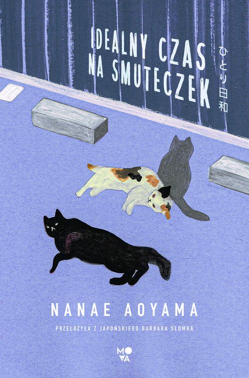 Tytuł: Idealny czas na smuteczek
Autor: Nanae Aoyama
Wydawnictwo: Mova
Formaty: EPUB, MOBI