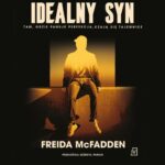 Tytuł: Idealny Syn
Autor: Freida Mcfadden
Wydawnictwo: Czwarta Strona
Formaty: MP3