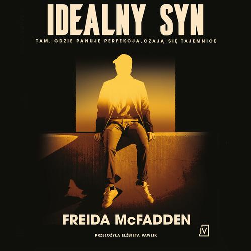 Tytuł: Idealny Syn
Autor: Freida Mcfadden
Wydawnictwo: Czwarta Strona
Formaty: MP3