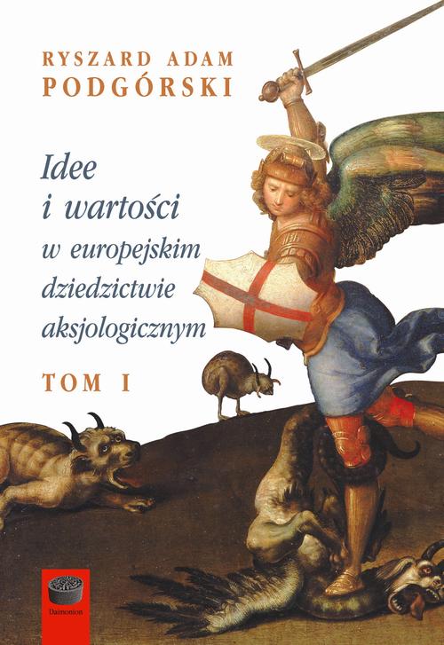 Tytuł: Idee i wartości w europejskim dziedzictwie aksjologicznym
Autor: Ryszard Adam Podgórski
Wydawnictwo: Marek Derewiecki
Formaty: PDF