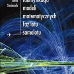 Tytuł: Identyfikacja modeli matematycznych faz lotu samolotu
Autor: Anna Stelmach
Wydawnictwo: Oficyna Wydawnicza Politechniki Warszawskiej
Formaty: PDF