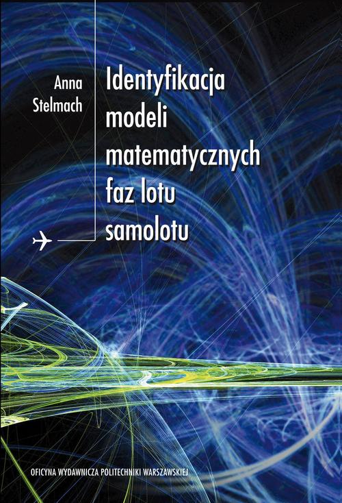 Tytuł: Identyfikacja modeli matematycznych faz lotu samolotu
Autor: Anna Stelmach
Wydawnictwo: Oficyna Wydawnicza Politechniki Warszawskiej
Formaty: PDF