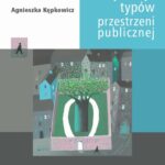 Tytuł: Identyfikacja typów przestrzeni publicznej
Autor: Agnieszka Kępkowicz
Wydawnictwo: Wydawnictwa Uniwersytetu Warszawskiego
Formaty: PDF, MOBI, EPUB