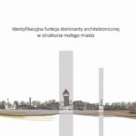 Tytuł: Identyfikacyjna funkcja dominaty architektonicznej w strukturze małego miasta
Autor: Rafał Graczyk
Wydawnictwo: Wydawnictwo Politechniki Poznańskiej
Formaty: PDF