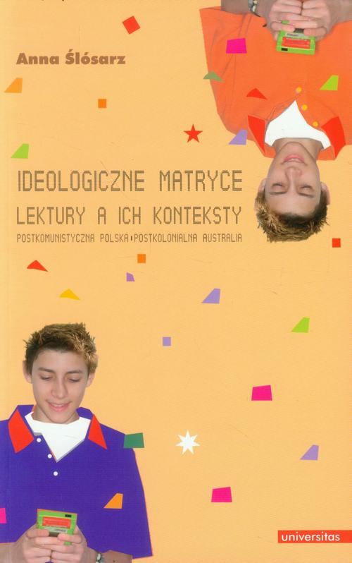 Tytuł: Ideologiczne matryce Lektury a ich konteksty
Autor: Anna Ślósarz
Wydawnictwo: Universitas
Formaty: PDF