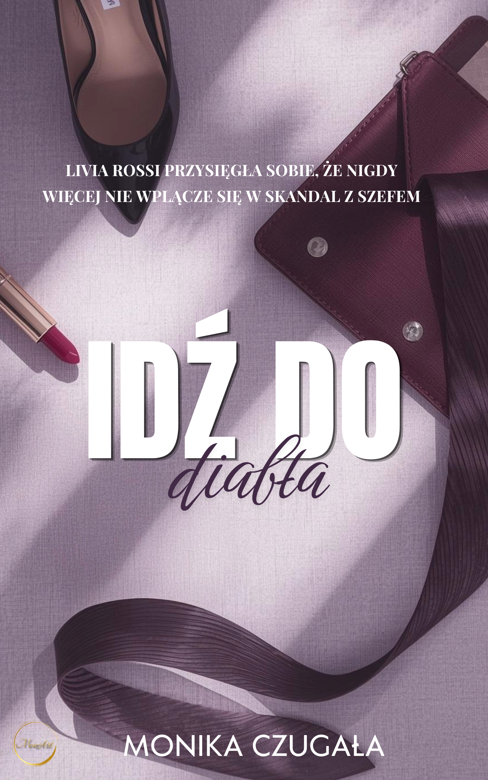 Tytuł: Idź do diabła
Autor: Monika Czugała
Wydawnictwo: MonArt Monika Czugała
Formaty: EPUB, MOBI