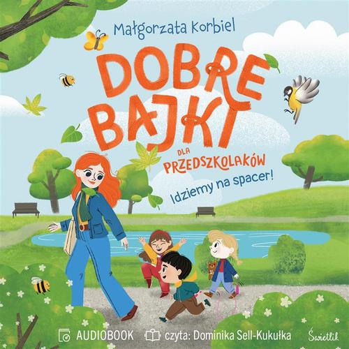 Tytuł: Idziemy na spacer! Dobre bajki dla przedszkolaków
Autor: Małgorzata Korbiel
Wydawnictwo: Świetlik
Formaty: MP3