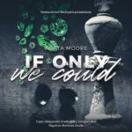 Tytuł: If Only We Could
Autor: Agata Moore
Wydawnictwo: NieZwykłe
Formaty: MP3