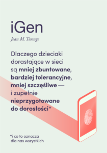 Tytuł: iGen. Dlaczego dzieciaki dorastające w sieci są mniej zbuntowane, bardziej tolerancyjne, mniej szczęśliwe i zupełnie nieprzygotowane do dorosłości - i co to oznacza dla nas wszystkich
Autor: Jean M. Twenge
Wydawnictwo: Smak Słowa
Formaty: EPUB, MOBI