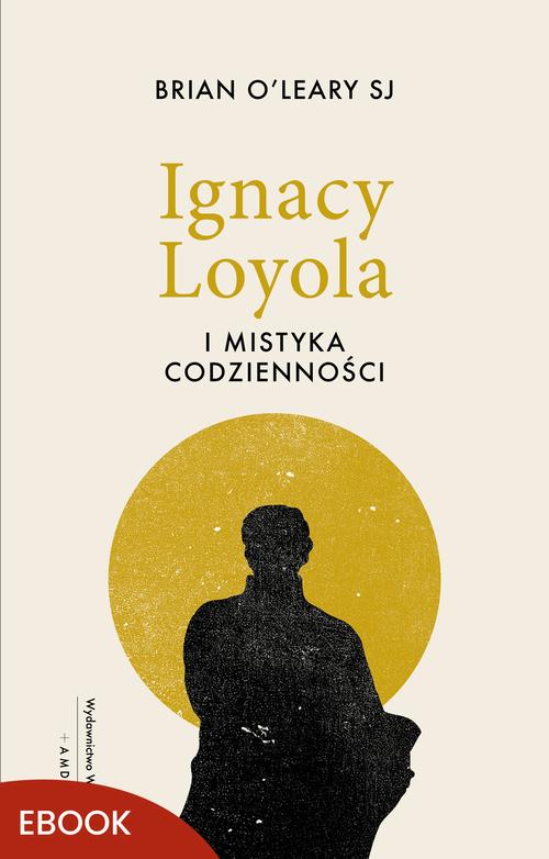 Ignacy Loyola i mistyka codzienności — okładka e-booka