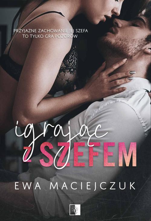 Tytuł: Igrając z szefem
Autor: Ewa Maciejczuk
Wydawnictwo: NieZwykłe
Formaty: EPUB, MOBI