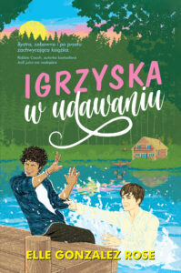 Tytuł: Igrzyska w udawaniu
Autor: Elle Gonzalez Rose
Wydawnictwo: You&YA
Formaty: EPUB, MOBI