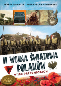 Tytuł: II wojna światowa Polaków w 100 przedmiotach
Autor: Teresa Kowalik, Przemysław Słowiński
Wydawnictwo: Fronda
Formaty: EPUB, MOBI