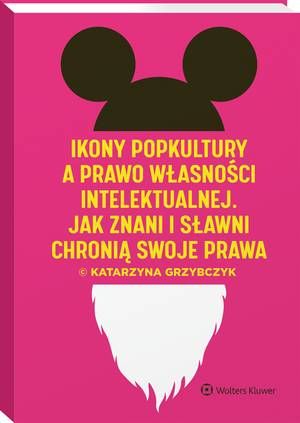 Tytuł: Ikony popkultury a prawo własności intelektualnej. Jak znani i sławni chronią swoje prawa
Autor: Katarzyna Grzybczyk
Wydawnictwo: Wolters Kluwer
Formaty: PDF