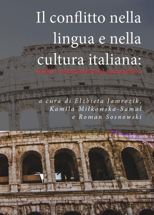 Tytuł: Il conflitto nella lingua e nella cultura italiana: analisi, interpretazioni, prospettive
Autor: Praca zbiorowa
Wydawnictwo: Silva Rerum
Formaty: EPUB, PDF