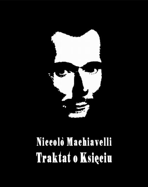 Tytuł: Il principe – Książę, czyli Mikołaja Machiawella Traktat o Księciu
Autor: Niccolo Machiavelli
Wydawnictwo: Armoryka
Formaty: EPUB, MOBI