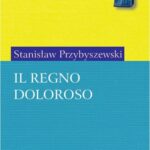 Tytuł: Il Regno Doloroso
Autor: Stanisław Przybyszewski
Wydawnictwo: Universitas
Formaty: PDF