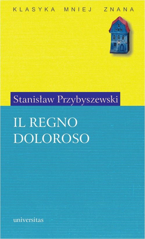 Tytuł: Il Regno Doloroso
Autor: Stanisław Przybyszewski
Wydawnictwo: Universitas
Formaty: PDF