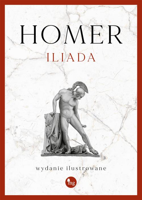 Tytuł: Iliada
Autor: Homer
Wydawnictwo: MG
Formaty: MOBI, EPUB