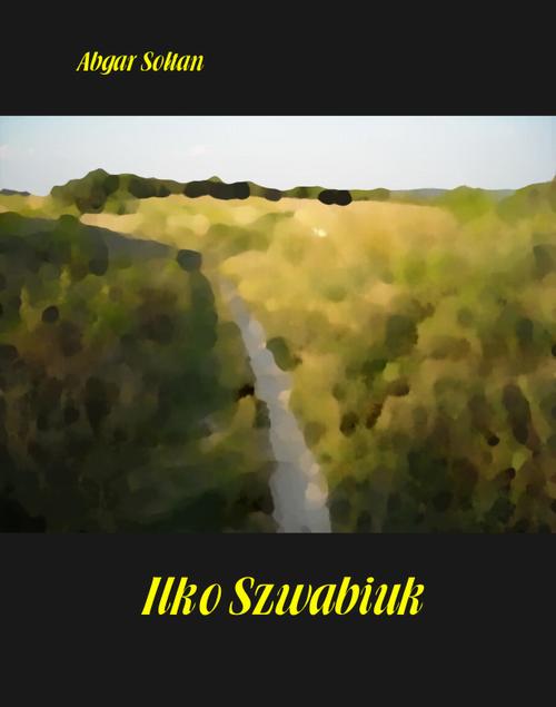 Tytuł: Ilko Szwabiuk
Autor: Abgar Sołtan
Wydawnictwo: Armoryka
Formaty: EPUB, MOBI