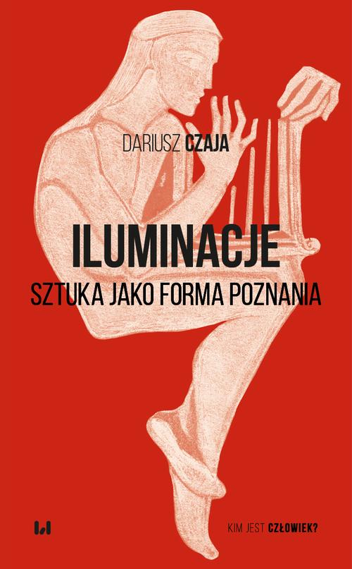 Tytuł: Iluminacje
Autor: Dariusz Czaja
Wydawnictwo: Wydawnictwo Uniwersytetu Łódzkiego
Formaty: PDF, EPUB, MOBI
