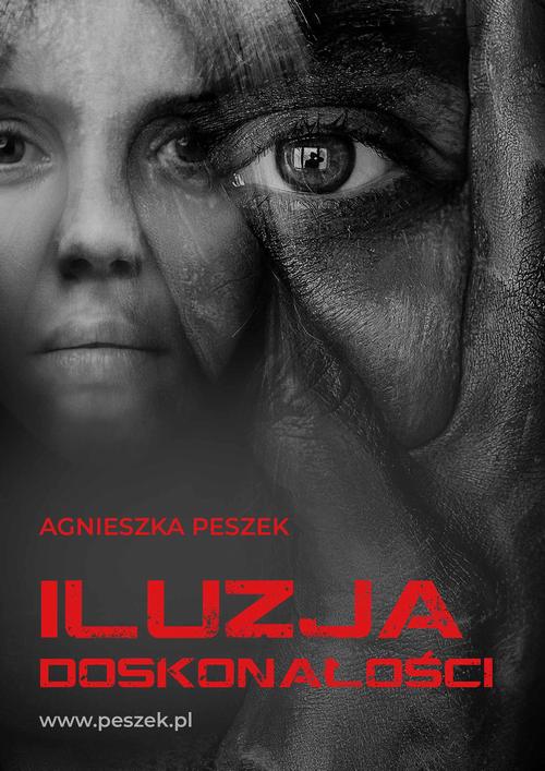 Tytuł: Iluzja doskonałości. Dorota Czerwińska. Tom 3
Autor: Agnieszka Peszek
Wydawnictwo: 110 Procent
Formaty: EPUB, PDF, MOBI