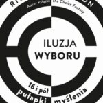 Tytuł: Iluzja wyboru
Autor: Richard Shotton
Wydawnictwo: MT Biznes
Formaty: EPUB, MOBI