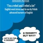 Tytuł: "I`m a rebel and I rebel a lot". English work stress and its use by Polish advanced learners of English.
Autor: Aleksandra Matysiak
Wydawnictwo: Uniwersytet Jana Kochanowskiego
Formaty: PDF