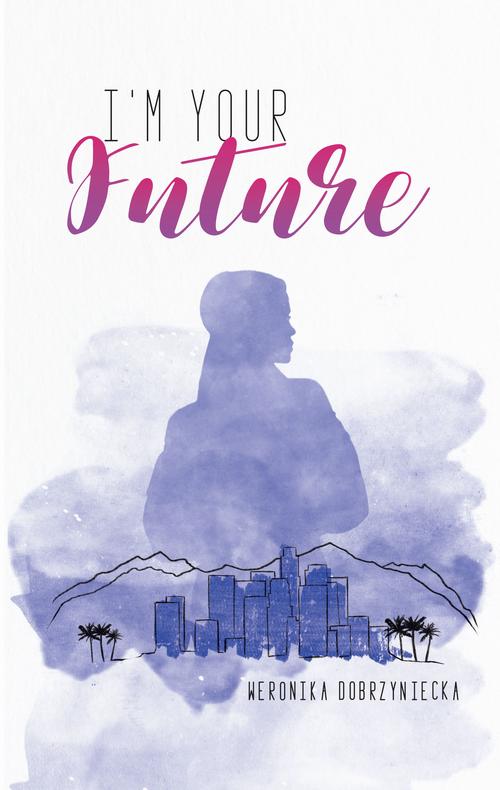 Tytuł: I’m your future
Autor: Weronika Dobrzyniecka
Wydawnictwo: Borgis
Formaty: EPUB