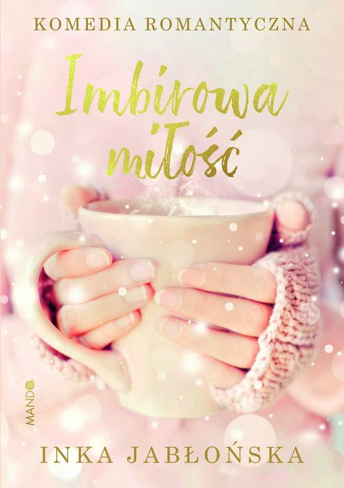 Tytuł: Imbirowa miłość
Autor: Inka Jabłońska
Wydawnictwo: Mando
Formaty: EPUB, MOBI