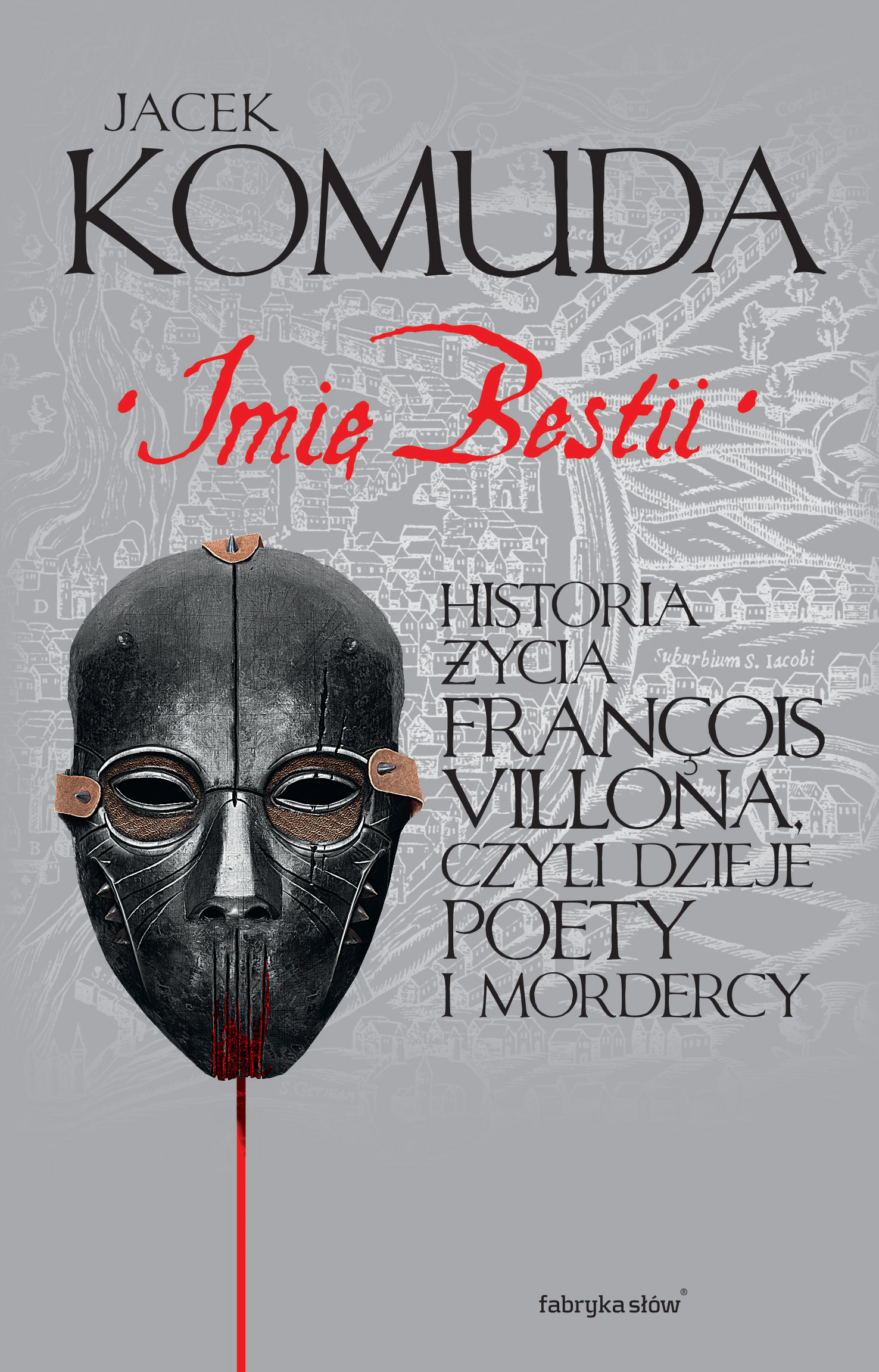 Tytuł: Imię Bestii. Historia życia François Villona, czyli dzieje poety i mordercy
Autor: Jacek Komuda
Wydawnictwo: Fabryka Słów
Formaty: EPUB, MOBI