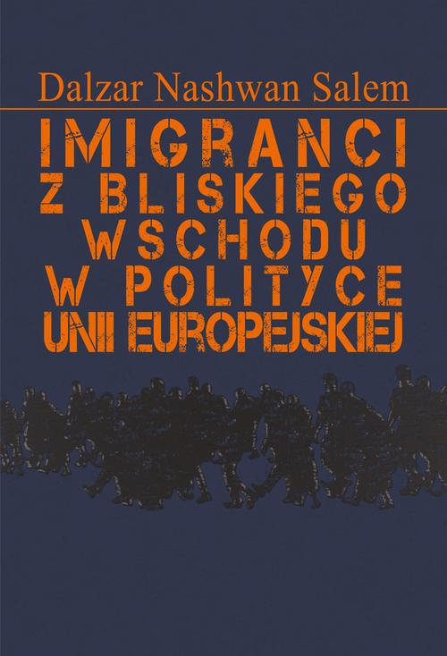Tytuł: Imigranci z Bliskiego Wschodu w polityce Unii Europejskiej
Autor: Dalzar Nashwan Salem
Wydawnictwo: Aspra
Formaty: PDF