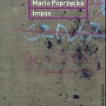 Tytuł: Impas
Autor: Maria Poprzęcka
Wydawnictwo: Słowo/Obraz Terytoria
Formaty: MOBI, EPUB