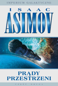 Tytuł: Imperium Galaktyczne (Część 2). Prądy przestrzeni
Autor: Isaac Asimov
Wydawnictwo: REBIS
Formaty: EPUB, MOBI